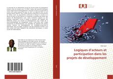 Capa do livro de Logiques d’acteurs et participation dans les projets de développement 