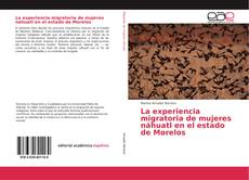 Copertina di La experiencia migratoria de mujeres náhuatl en el estado de Morelos
