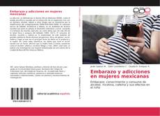 Capa do livro de Embarazo y adicciones en mujeres mexicanas 
