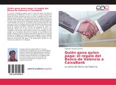 Bookcover of Quién gana quien paga: el regalo del Banco de Valencia a CaixaBank