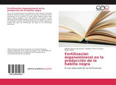 Buchcover von Fertilización órganomineral en la producción de la habilla negra