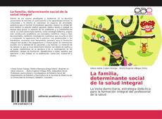 Bookcover of La familia, determinante social de la salud integral