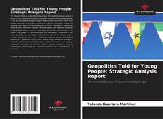 Copertina di Geopolitics Told for Young People: Strategic Analysis Report