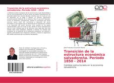 Capa do livro de Transición de la estructura económica salvadoreña. Período 1850 - 2014 