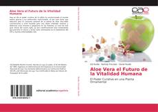 Aloe Vera el Futuro de la Vitalidad Humana kitap kapağı