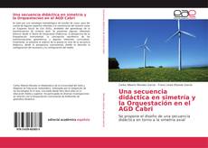 Bookcover of Una secuencia didáctica en simetría y la Orquestación en el AGD Cabri