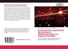 Buchcover von Exploración superficial de grietas y deformaciones en tubería flexible
