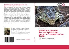 Genética para la Conservación del género Crocodylus en Cuba kitap kapağı