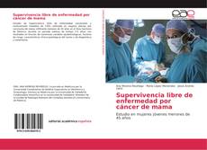 Bookcover of Supervivencia libre de enfermedad por cáncer de mama