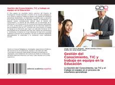 Buchcover von Gestión del Conocimiento, TIC y trabajo en equipo en la Educaciòn