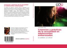 Bookcover of Creencias y prácticas de la sexualidad en adolescentes embarazadas