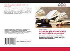 Portada del libro de Aspectos puntuales sobre la revisión de sentencias