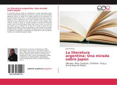 La literatura argentina: Una mirada sobre Japón kitap kapağı