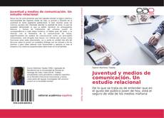 Juventud y medios de comunicación. Un estudio relacional kitap kapağı