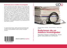 Bookcover of Embriones de un médico Investigador