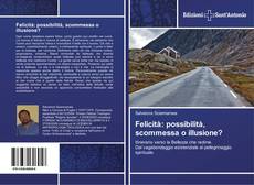 Bookcover of Felicità: possibilità, scommessa o illusione?