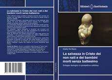 Bookcover of La salvezza in Cristo dei non nati e dei bambini morti senza battesimo