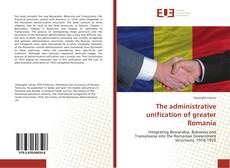 Bookcover of The administrative unification of greater Romania