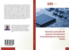 Buchcover von Nouveau procédé de gravure de précision nanométrique en plasmas H2/He