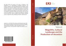 Couverture de Megaliths, Cultural Landscape and the Production of Ancestors