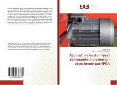 Buchcover von Acquisition de données / commande d’un moteur asynchrone par FPGA