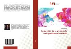 Portada del libro de La passion de la vie dans le récit poétique de Colette