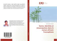Bookcover of Genre, identités et émancipation dans le roman africain francophone