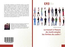 Bookcover of Le travail à l'heure du multi-emploi les limites du cadre !
