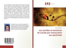 Couverture de Les suicides et tentatives de suicide par intoxication aux pesticides