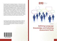 Defining Language Knowledge and Selecting Assessment Tools kitap kapağı