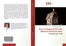 Buchcover von Gerer le Risque de Prix des Matieres Prémieres dans les pays du sud