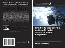Copertina di Estudio de caso sobre la política de radios comunitarias en Bangladesh