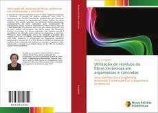 Portada del libro de Utilização de resíduos de fibras cerâmicas em argamassas e concretos