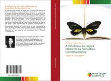 Bookcover of A Influência da Lógica Medieval na Semiótica Contemporânea