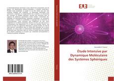 Étude Intensive par Dynamique Moléculaire des Systèmes Sphériques kitap kapağı