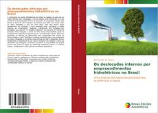 Buchcover von Os deslocados internos por empreendimentos hidrelétricos no Brasil