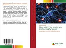 Bookcover of A biopolítica pela publicidade de alimentos funcionais