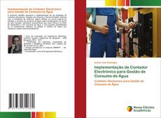 Bookcover of Implementação de Contador Electrónico para Gestão de Consumo de Água