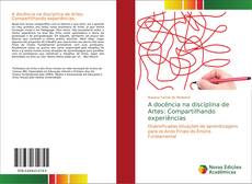 Bookcover of A docência na disciplina de Artes: Compartilhando experiências
