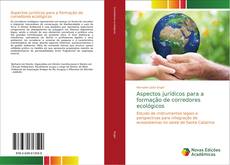 Bookcover of Aspectos jurídicos para a formação de corredores ecológicos