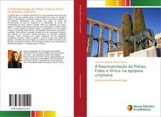 A Representação da Pietas, Fides e Virtus na epopeia virgiliana kitap kapağı