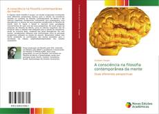 Bookcover of A consciência na filosofia contemporânea da mente