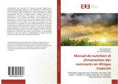 Manuel de nutrition et alimentation des ruminants en Afrique tropicale kitap kapağı