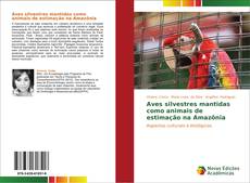 Bookcover of Aves silvestres mantidas como animais de estimação na Amazônia