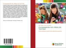 Обложка A propaganda nos vídeos do YouTube: