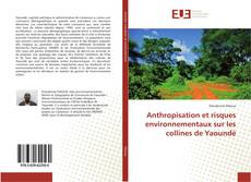 Anthropisation et risques environnementaux sur les collines de Yaoundé的封面