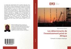 Bookcover of Les déterminants de l'investissement privé en Afrique
