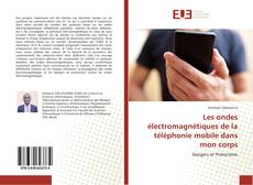 Обложка Les ondes électromagnétiques de la téléphonie mobile dans mon corps