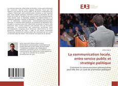 Обложка La communication locale, entre service public et stratégie politique