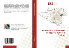 Buchcover von La Révolution Iranienne et les espaces publics à Téhéran